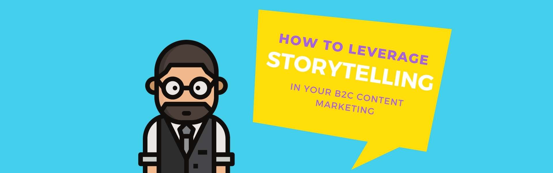 How to leverage storytelling in your B2C content marketing